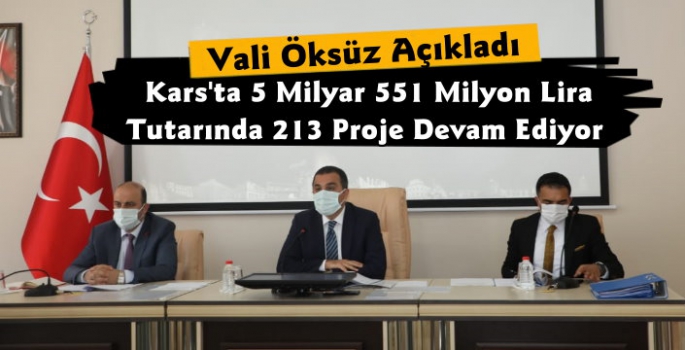 Kars'ta 5 Milyar 551 Milyon Liralık 213 Projede Çalışmalar Devam Ediyor