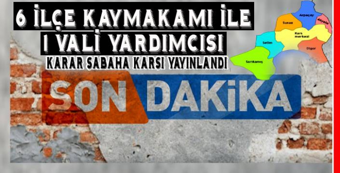 Kars'ta 6 İlçe Kaymakamı, 1 Vali Yardımcısı Değişti