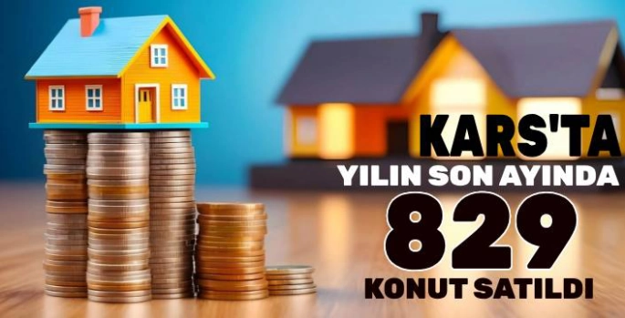 Kars'ta 829 Konut Satıldı!