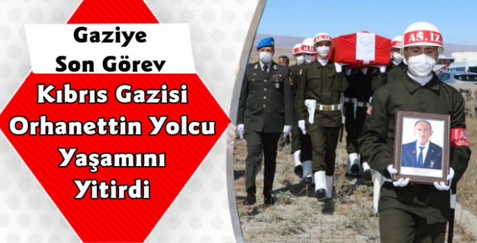 Kars'ta Kıbrıs Gazisi Orhanettin Yolcu Yaşamını Yitirdi