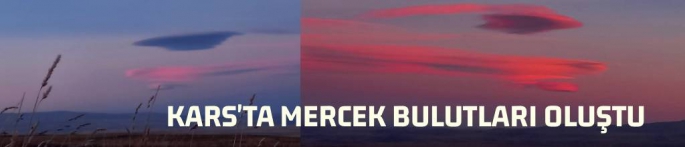 Kars'ta Mercek Bulutları Oluştu 