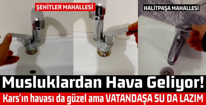 Kars'ta Musluklardan Hava Geliyor!