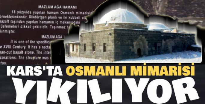 Kars'ta Osmanlı Mimarisinin İçler Acısı Durumu!