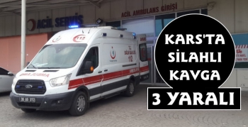 Kars'ta Silahlı Kavga 3 Yaralı 