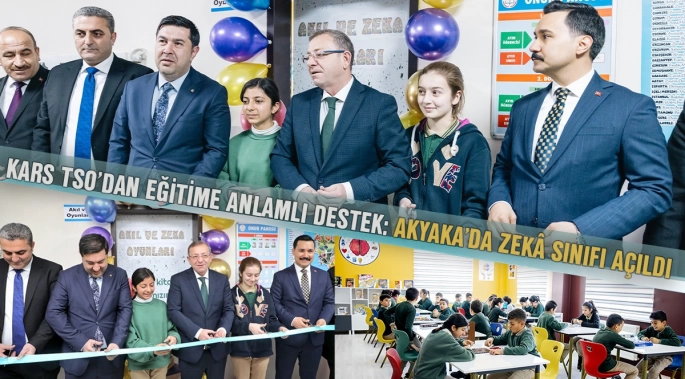 KARS TSO'DAN EĞİTİME ANLAMLI DESTEK: AKYAKA'DA ZEKÂ SINIFI AÇILDI