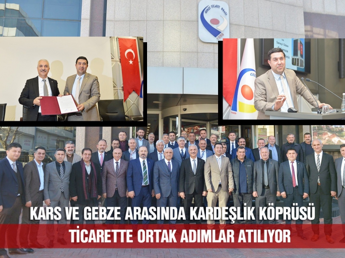 Kars ve Gebze Arasında Kardeşlik Köprüsü: Ticarette Ortak Adımlar Atılıyor!