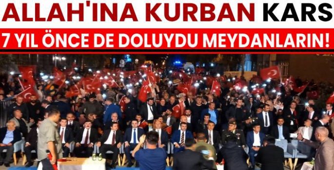 Karslılar, 7 Yıl Önceki Gibi Meydanları Doldurdu