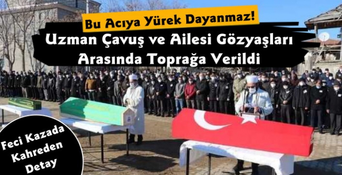 Kazada Yaşamını Yitiren Uzman Çavuş ve Ailesi Son Yolculuğuna Uğurlandı