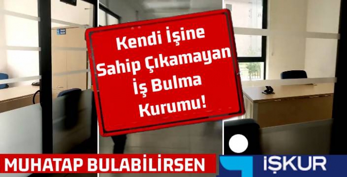 Kendi İşine Sahip Çıkamayan iş Bulma Kurumu!