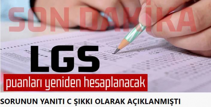 LGS puanları yeniden hesaplanacak