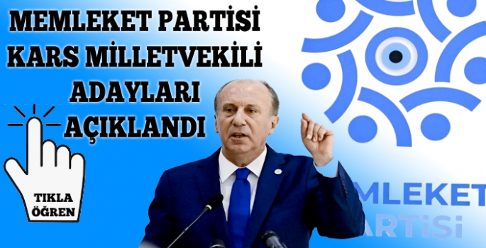 Memleket Partisi Kars Milletvekili Aday Listesi açıklandı