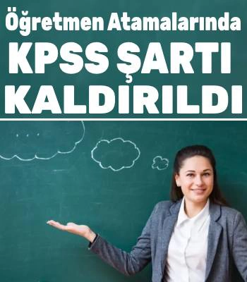 Öğretmen Atamalarında KPSS Şartı Kalktı