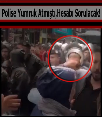 Polise Yumruk Atmıştı, Hesabı Sorulacak!