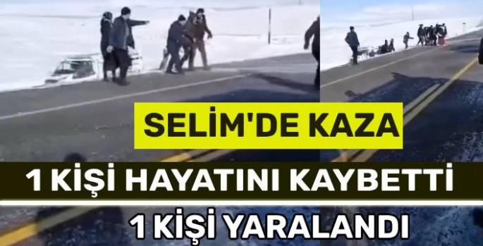 Selim'de Kaza: 1 Ölü, 1 Yaralı!