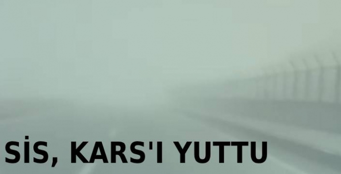 Sis Kars'ı Yuttu!