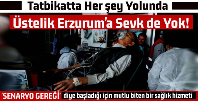 Tatbikatta Her şey Yolunda, Üstelik Erzurum'a Sevk de Yok!