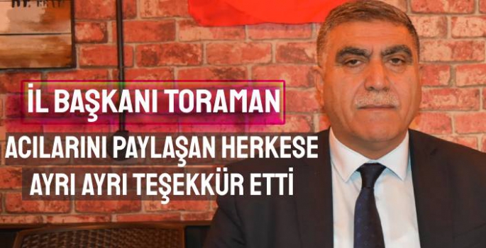 Toraman, Acılarını Paylaşan Herkese Teşekkür Etti