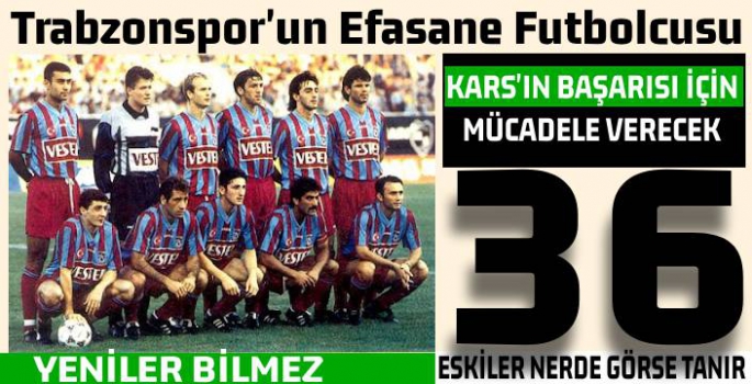 Trabzonspor'un Efsanesi Kars36 Spor'un Başında!