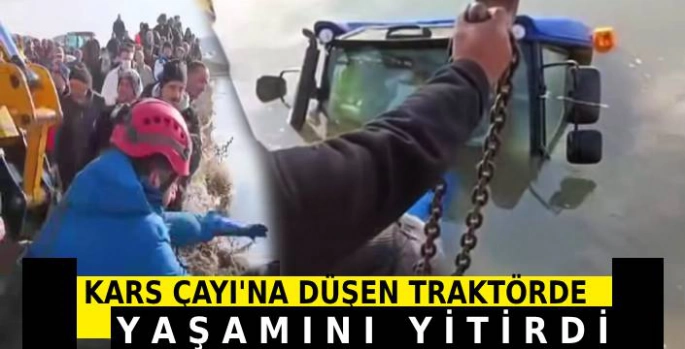 Traktörle Kars Çayına Düşen Vatandaş Hayatını Kaybetti